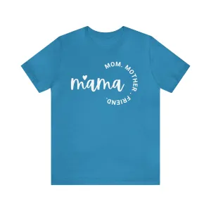 Mama Mom T-Shirt | Mother Friend  Tee |  Bella Canvas 3001 Unisex | Love Mom Short Sleeve Tshirt