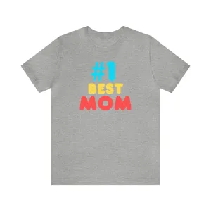 Number One Best Mom T-Shirt | Mother Bestie Tee |  Bella Canvas 3001 Unisex | Mama Short Sleeve Tshirt