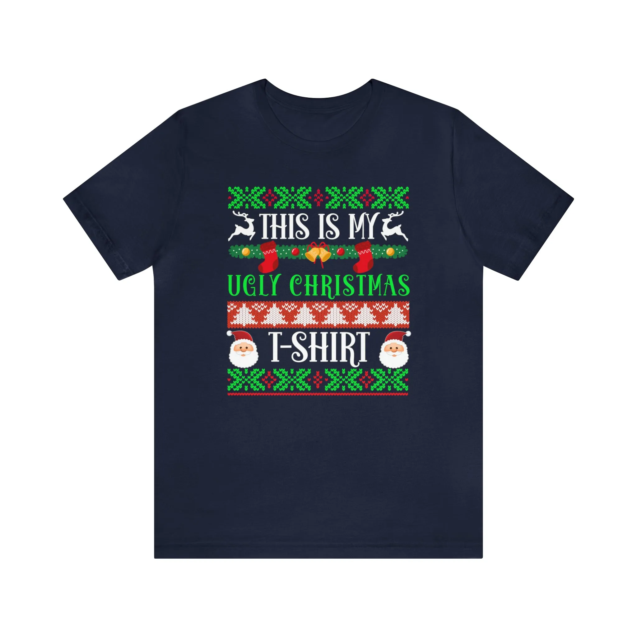 This is My Ugly Christmas T-Shirt | Funny XMas Tee |  Bella Canvas 3001 Unisex | Happy Holidays Short Sleeve Tshirt