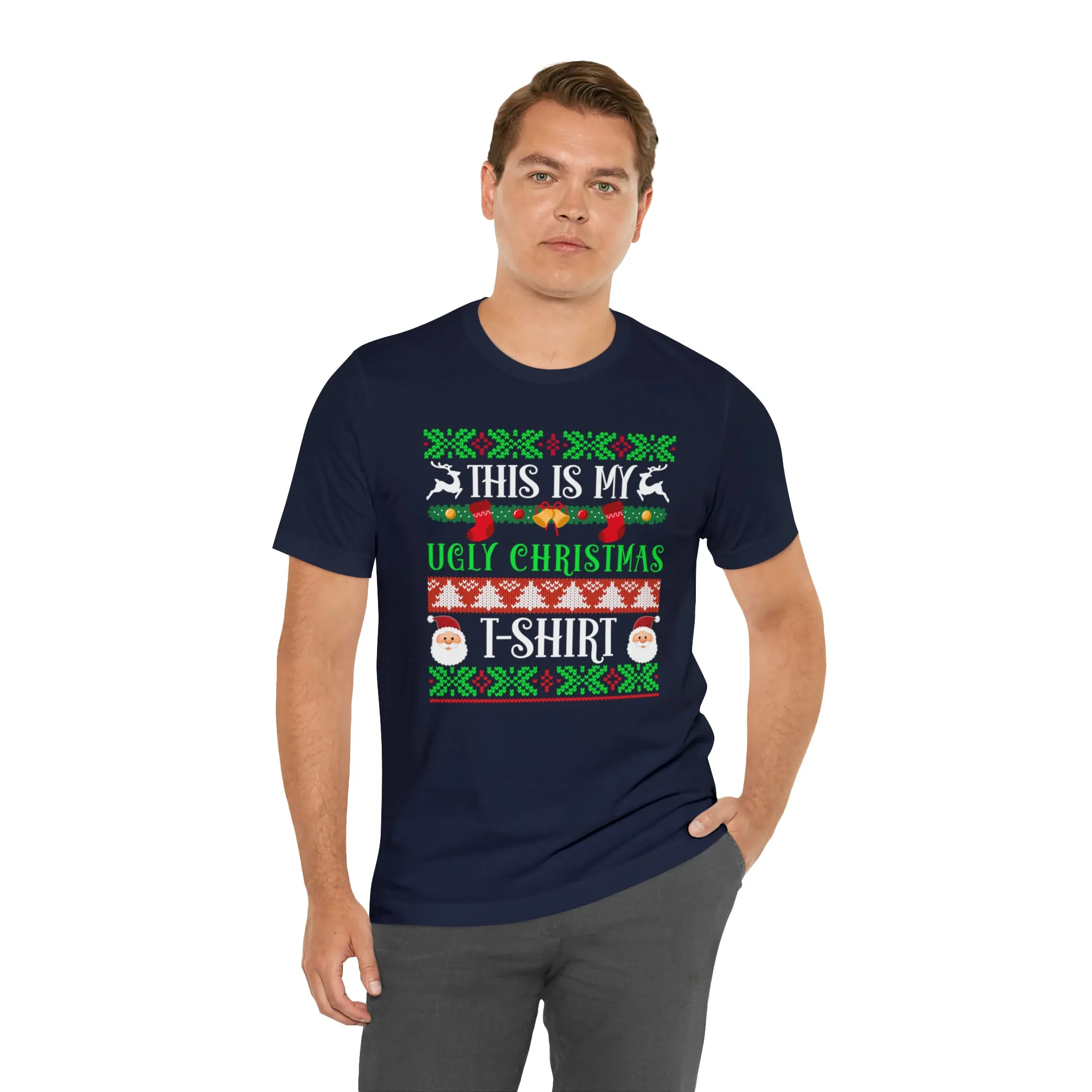 This is My Ugly Christmas T-Shirt | Funny XMas Tee |  Bella Canvas 3001 Unisex | Happy Holidays Short Sleeve Tshirt