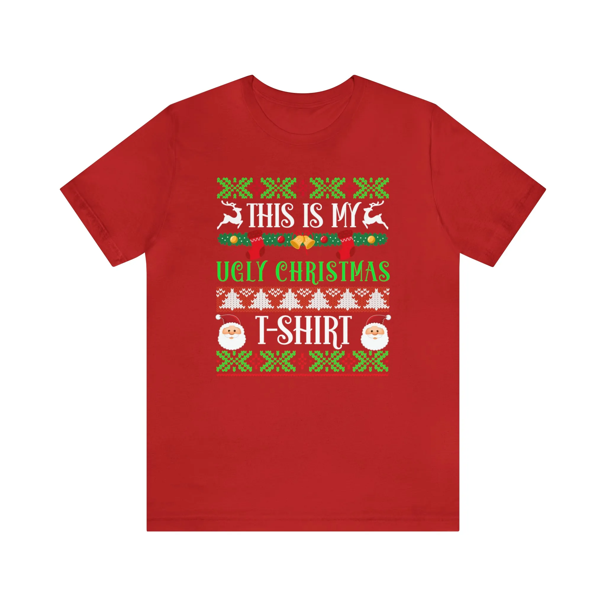 This is My Ugly Christmas T-Shirt | Funny XMas Tee |  Bella Canvas 3001 Unisex | Happy Holidays Short Sleeve Tshirt