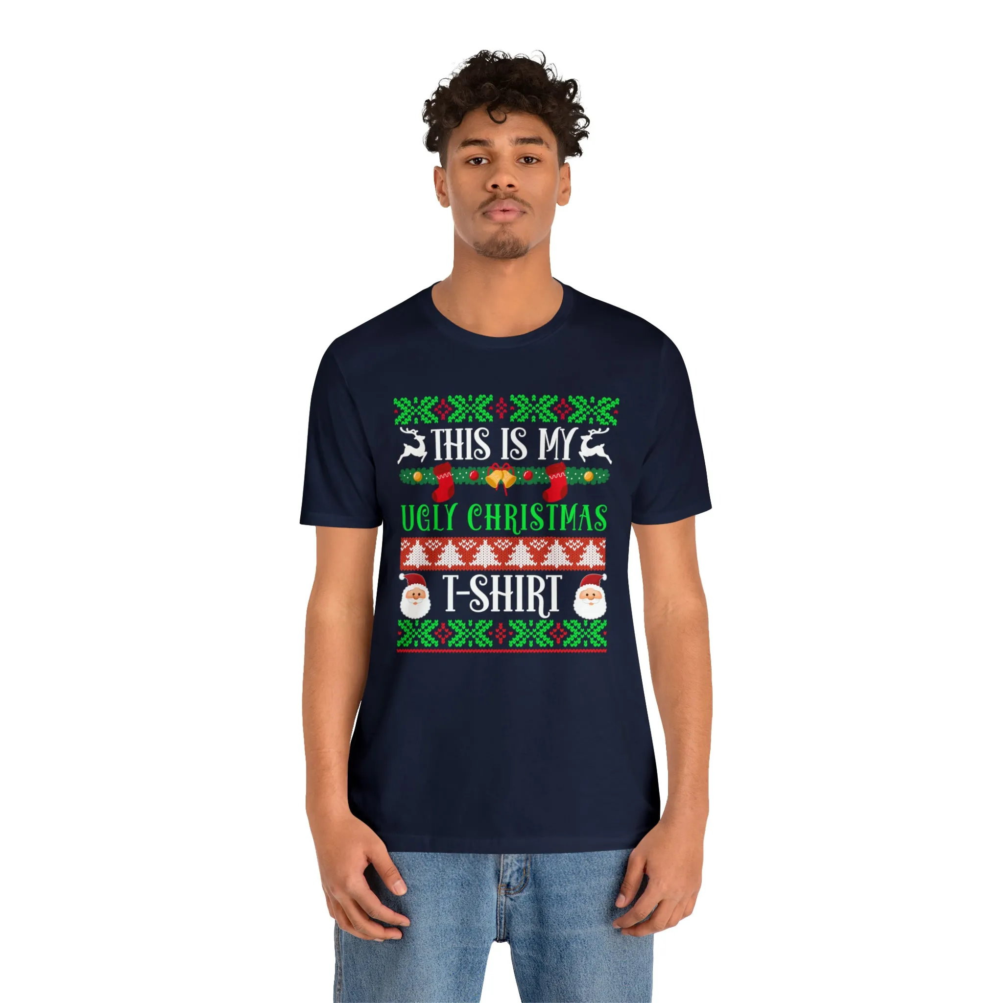 This is My Ugly Christmas T-Shirt | Funny XMas Tee |  Bella Canvas 3001 Unisex | Happy Holidays Short Sleeve Tshirt