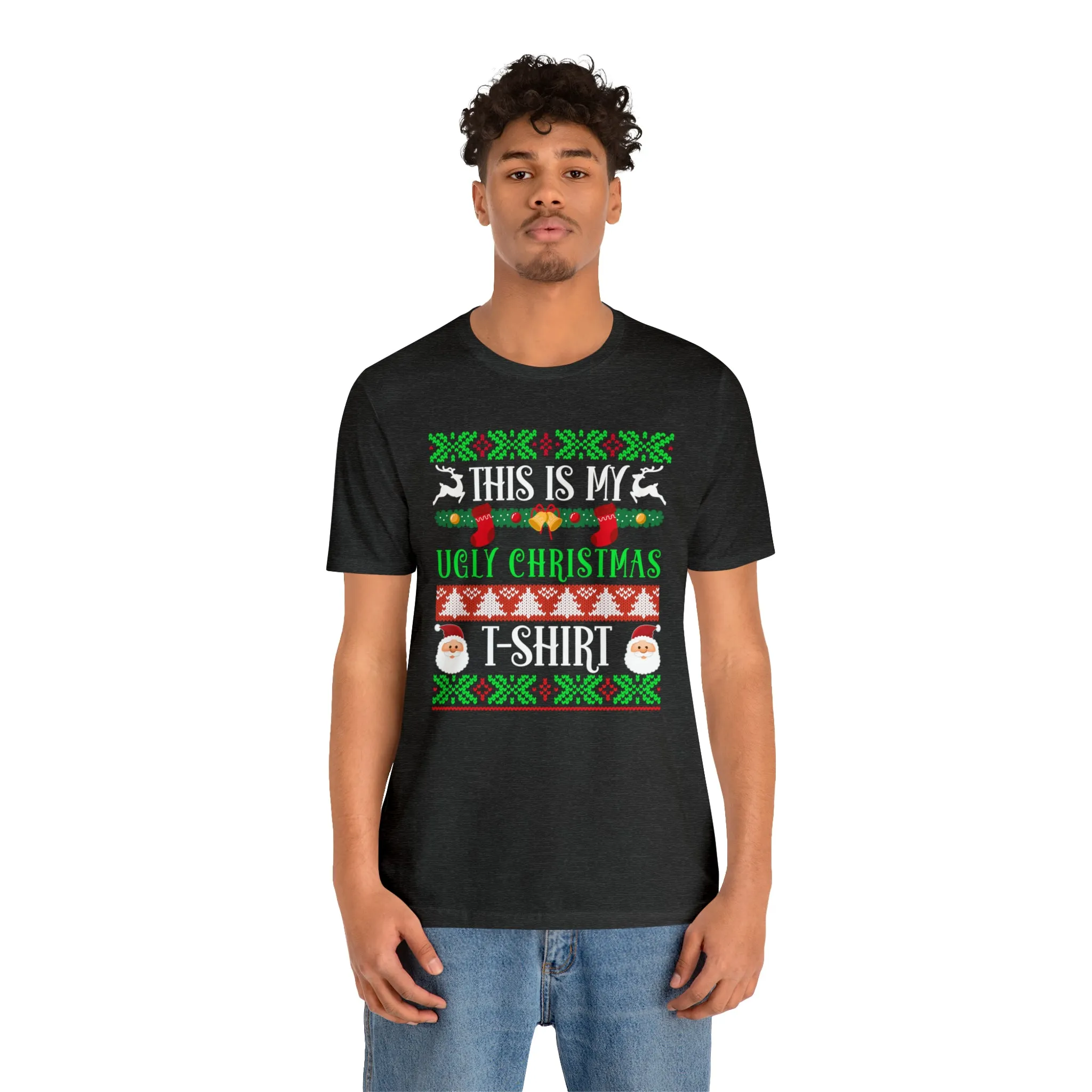 This is My Ugly Christmas T-Shirt | Funny XMas Tee |  Bella Canvas 3001 Unisex | Happy Holidays Short Sleeve Tshirt